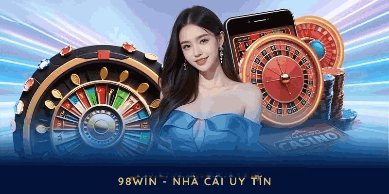 98WIN - Nhà cái trực tuyến uy tín số 1 châu Á